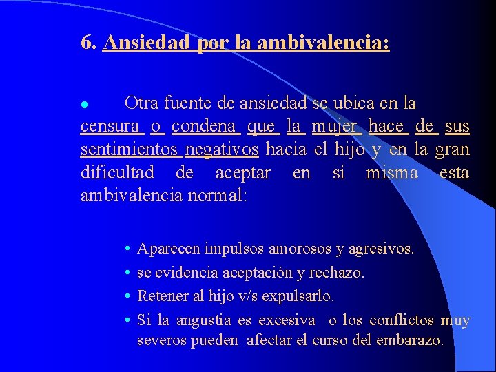 6. Ansiedad por la ambivalencia: Otra fuente de ansiedad se ubica en la censura