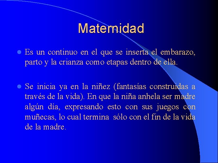 Maternidad l Es un continuo en el que se inserta el embarazo, parto y