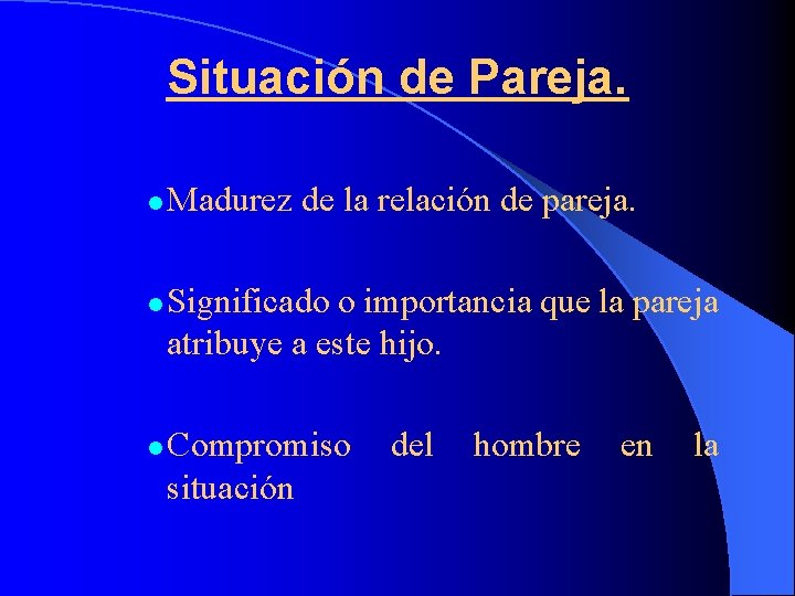 Situación de Pareja. l l l Madurez de la relación de pareja. Significado o