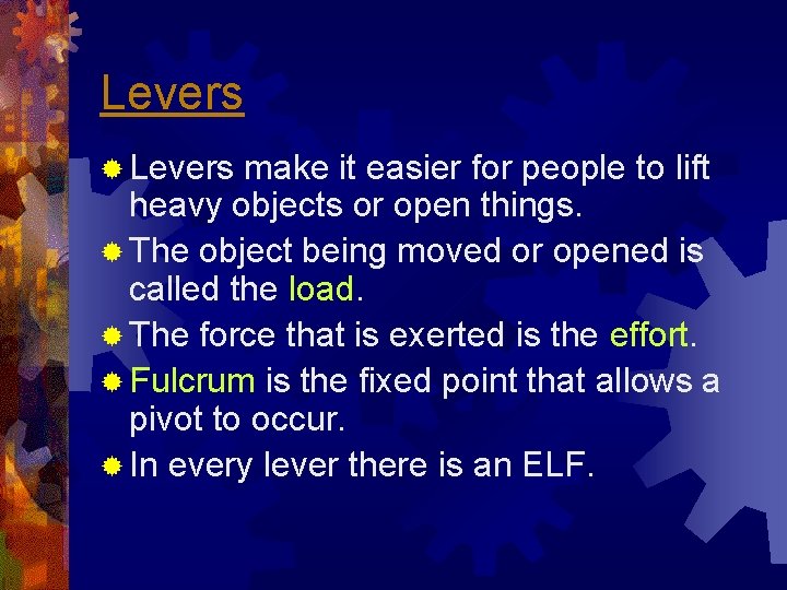 Levers ® Levers make it easier for people to lift heavy objects or open