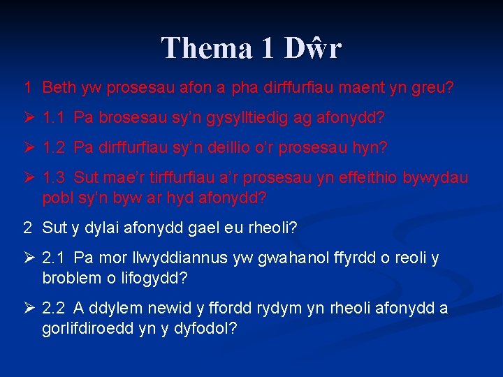 Thema 1 Dŵr 1 Beth yw prosesau afon a pha dirffurfiau maent yn greu?