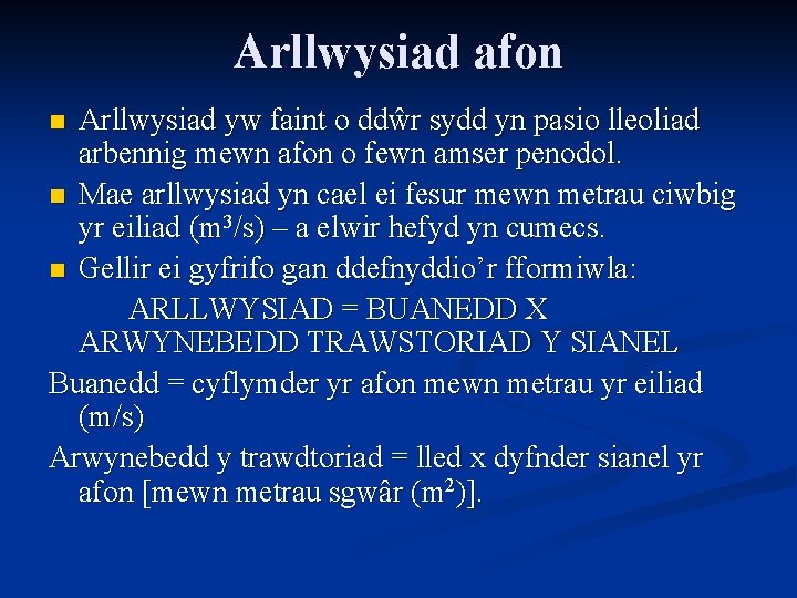 Arllwysiad afon Arllwysiad yw faint o ddŵr sydd yn pasio lleoliad arbennig mewn afon