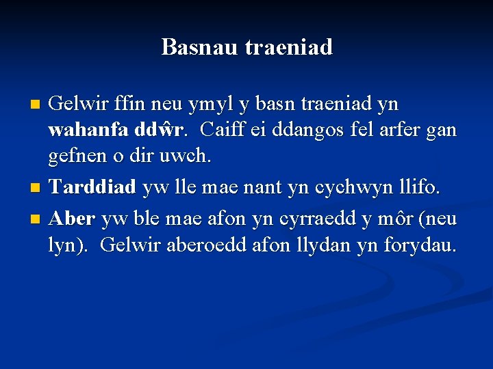 Basnau traeniad Gelwir ffin neu ymyl y basn traeniad yn wahanfa ddŵr. Caiff ei