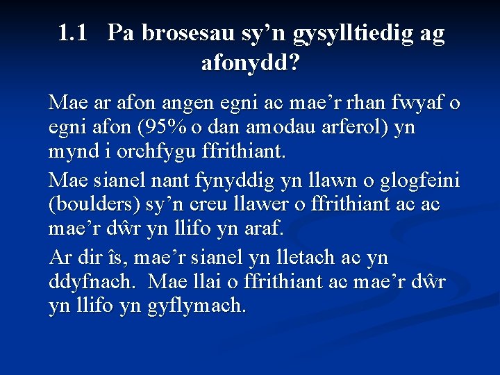 1. 1 Pa brosesau sy’n gysylltiedig ag afonydd? Mae ar afon angen egni ac