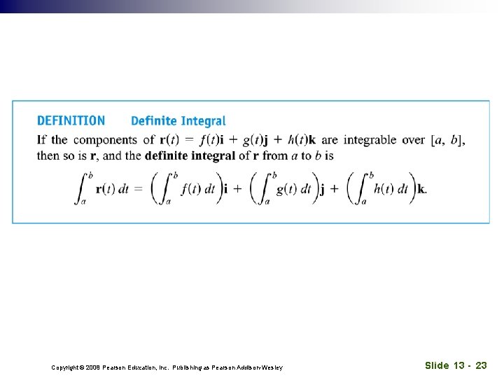 Copyright © 2008 Pearson Education, Inc. Publishing as Pearson Addison-Wesley Slide 13 - 23