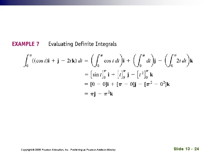 Copyright © 2008 Pearson Education, Inc. Publishing as Pearson Addison-Wesley Slide 13 - 24