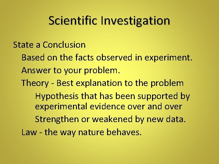 Scientific Investigation State a Conclusion Based on the facts observed in experiment. Answer to