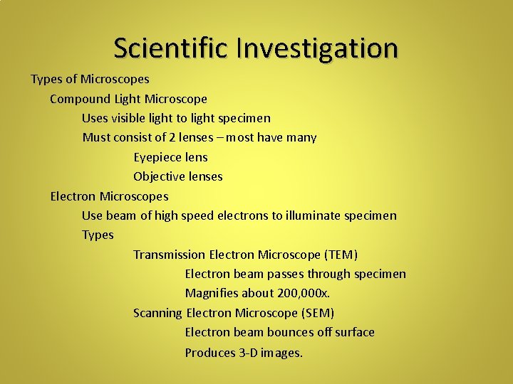 Scientific Investigation Types of Microscopes Compound Light Microscope Uses visible light to light specimen