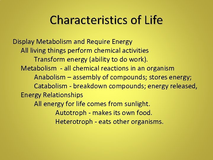 Characteristics of Life Display Metabolism and Require Energy All living things perform chemical activities