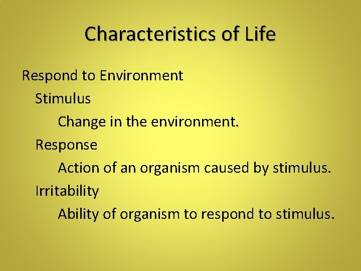 Characteristics of Life Respond to Environment Stimulus Change in the environment. Response Action of