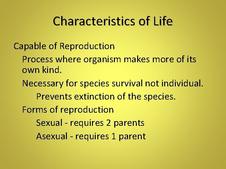 Characteristics of Life Capable of Reproduction Process where organism makes more of its own