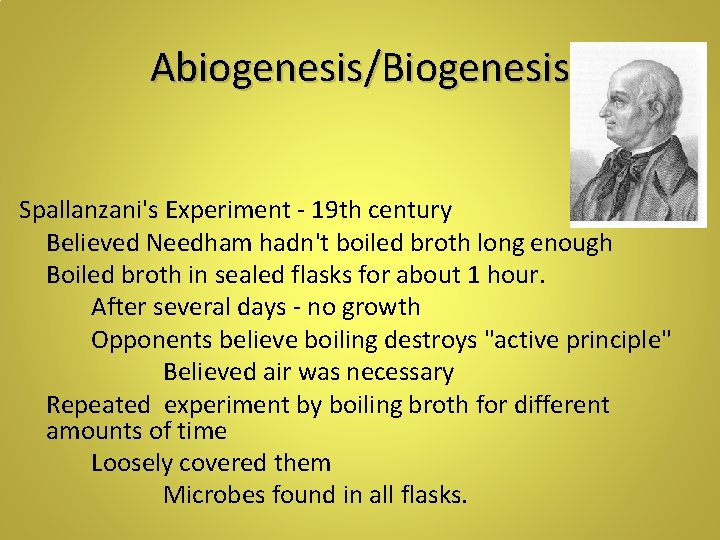 Abiogenesis/Biogenesis Spallanzani's Experiment - 19 th century Believed Needham hadn't boiled broth long enough