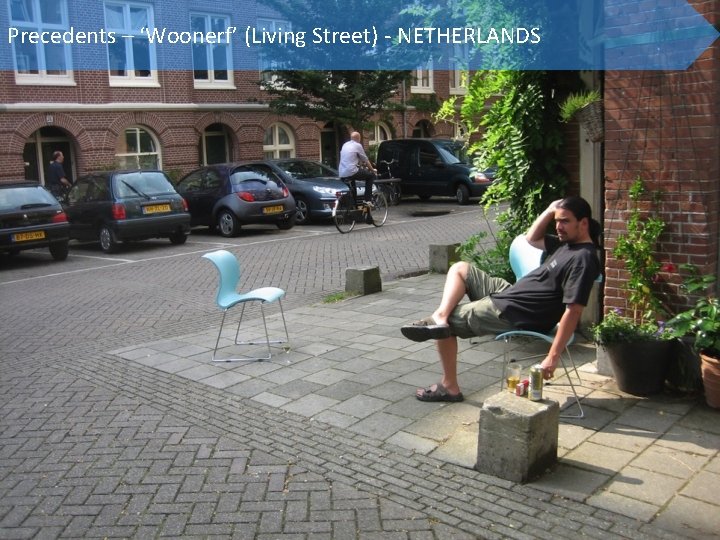 Precedents – ‘Woonerf’ (Living Street) - NETHERLANDS 