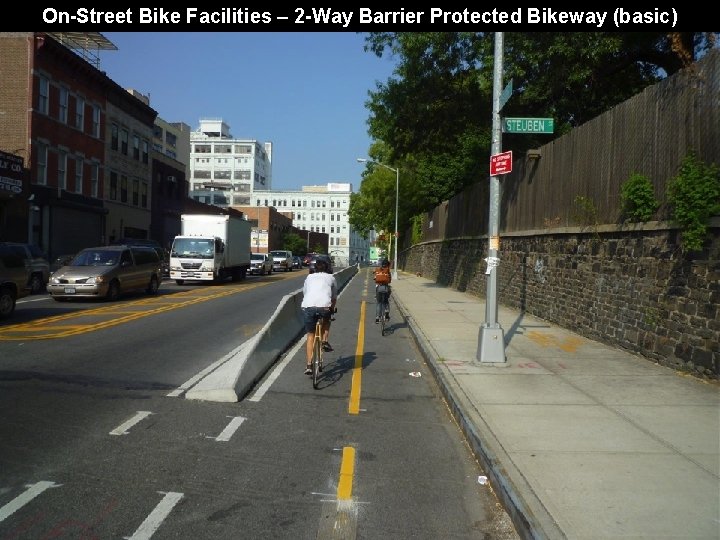 On-Street Bike Facilities – 2 -Way Barrier Protected Bikeway (basic) 