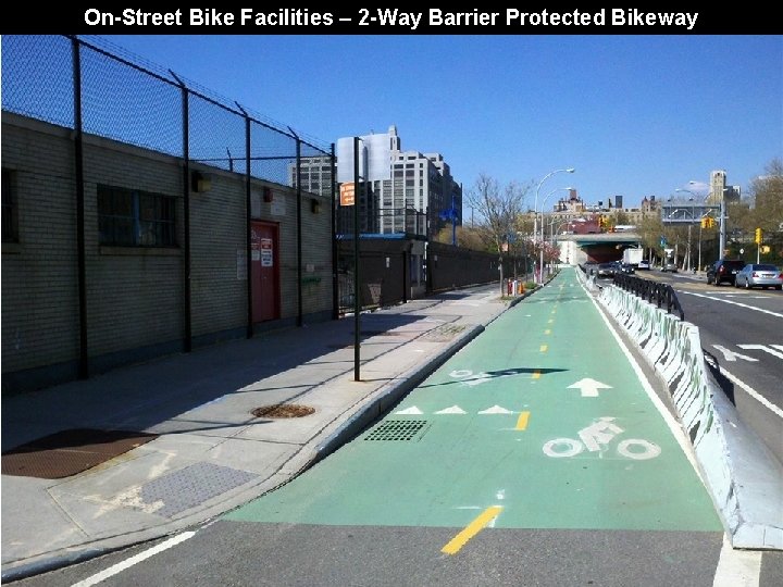 On-Street Bike Facilities – 2 -Way Barrier Protected Bikeway 