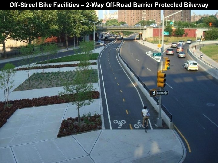 Off-Street Bike Facilities – 2 -Way Off-Road Barrier Protected Bikeway 