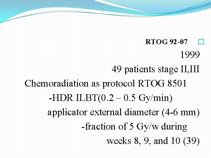 RTOG 92 -07 � 1999 49 patients stage II, III Chemoradiation as protocol RTOG