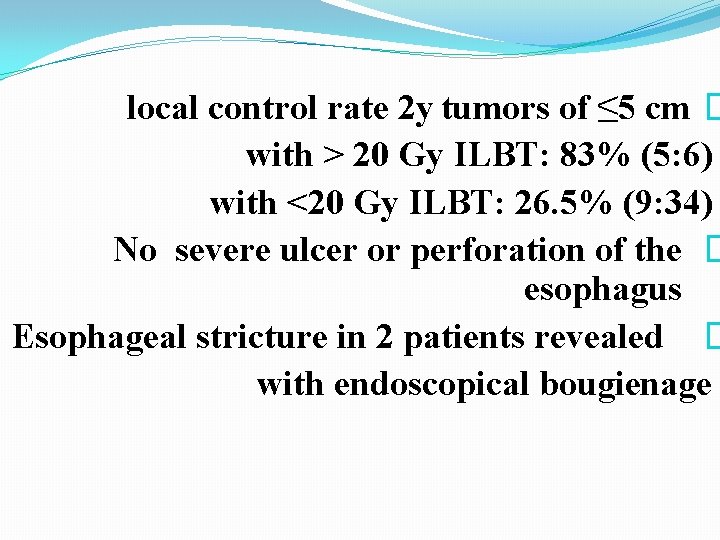 local control rate 2 y tumors of ≤ 5 cm � with > 20