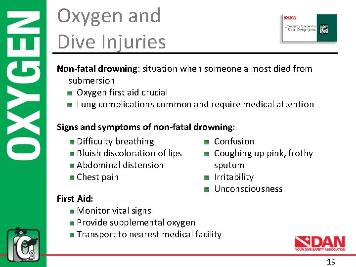 Oxygen and Dive Injuries Non-fatal drowning: situation when someone almost died from submersion Oxygen