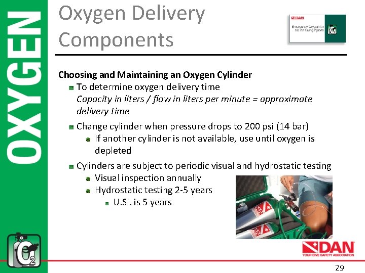 Oxygen Delivery Components Choosing and Maintaining an Oxygen Cylinder To determine oxygen delivery time