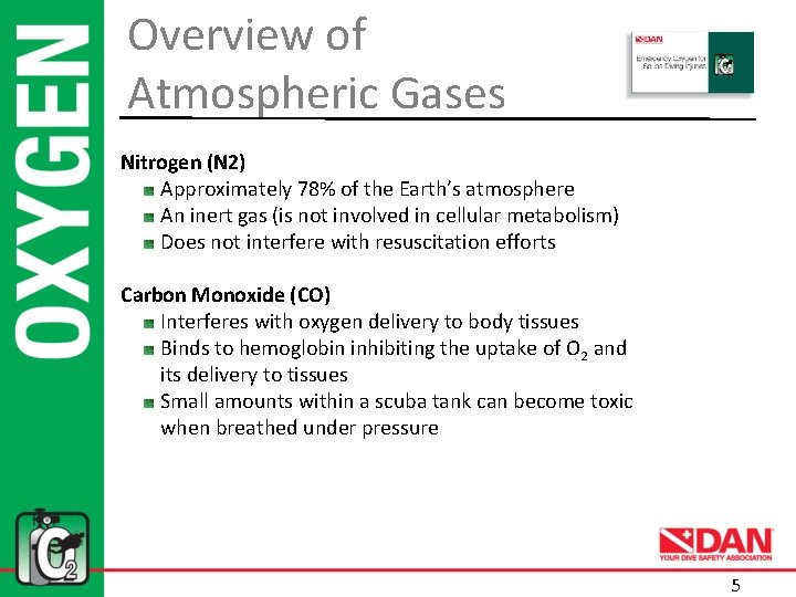 Overview of Atmospheric Gases Nitrogen (N 2) Approximately 78% of the Earth’s atmosphere An