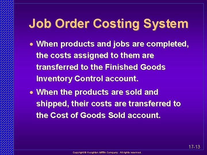 Job Order Costing System · When products and jobs are completed, the costs assigned