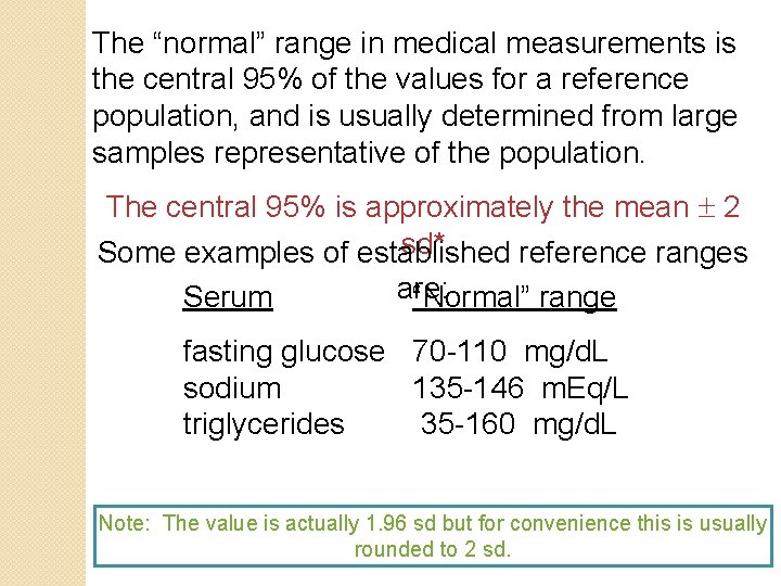 The “normal” range in medical measurements is the central 95% of the values for