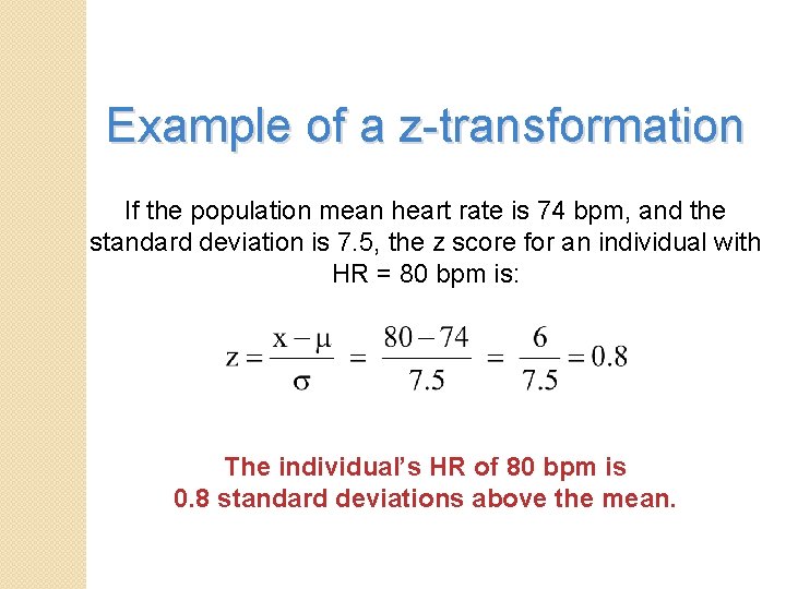 Example of a z-transformation If the population mean heart rate is 74 bpm, and