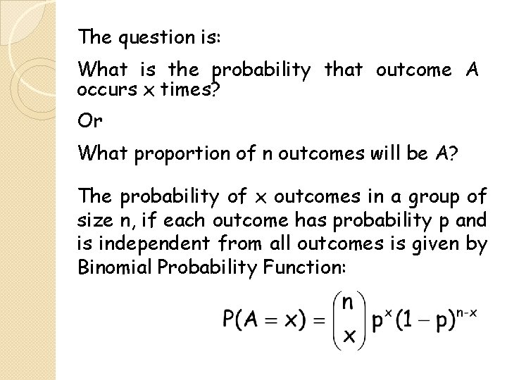 The question is: What is the probability that outcome A occurs x times? Or