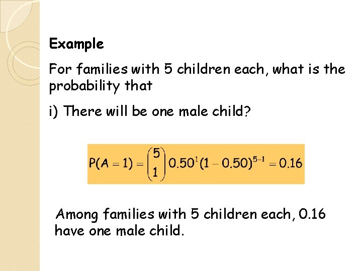Example For families with 5 children each, what is the probability that i) There
