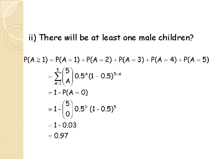 ii) There will be at least one male children? 