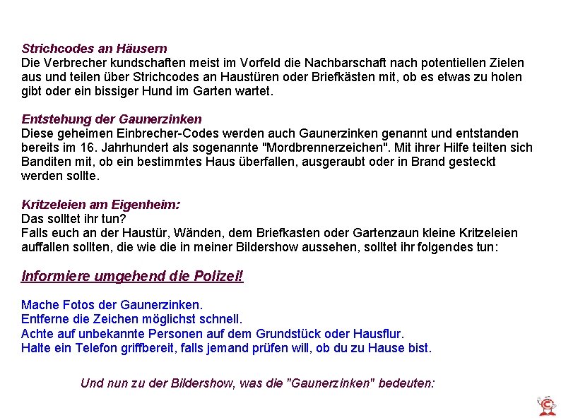 Strichcodes an Häusern Die Verbrecher kundschaften meist im Vorfeld die Nachbarschaft nach potentiellen Zielen