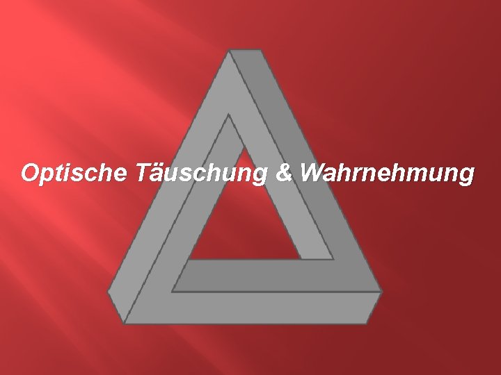 Optische Täuschung & Wahrnehmung 