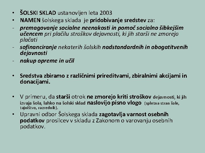  • ŠOLSKI SKLAD ustanovljen leta 2003 • NAMEN šolskega sklada je pridobivanje sredstev