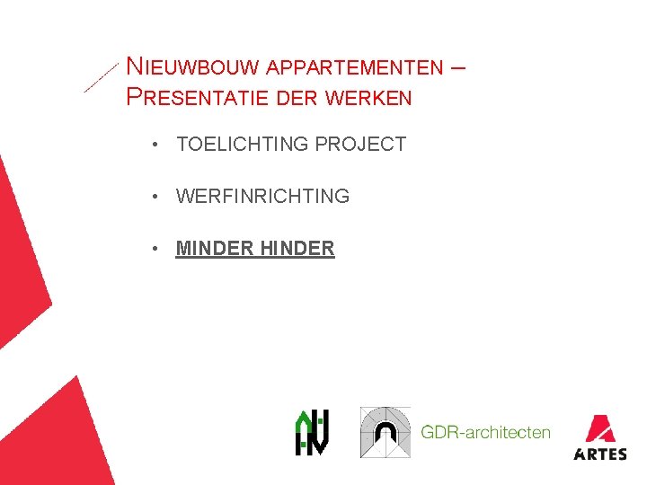 NIEUWBOUW APPARTEMENTEN – PRESENTATIE DER WERKEN • TOELICHTING PROJECT • WERFINRICHTING • MINDER HINDER