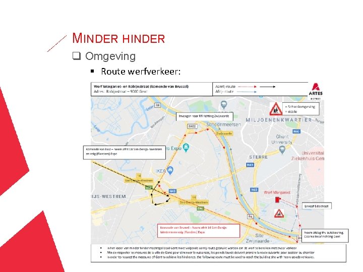 MINDER HINDER q Omgeving § Route werfverkeer: 