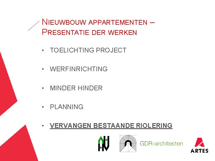 NIEUWBOUW APPARTEMENTEN – PRESENTATIE DER WERKEN • TOELICHTING PROJECT • WERFINRICHTING • MINDER HINDER