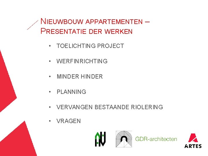 NIEUWBOUW APPARTEMENTEN – PRESENTATIE DER WERKEN • TOELICHTING PROJECT • WERFINRICHTING • MINDER HINDER