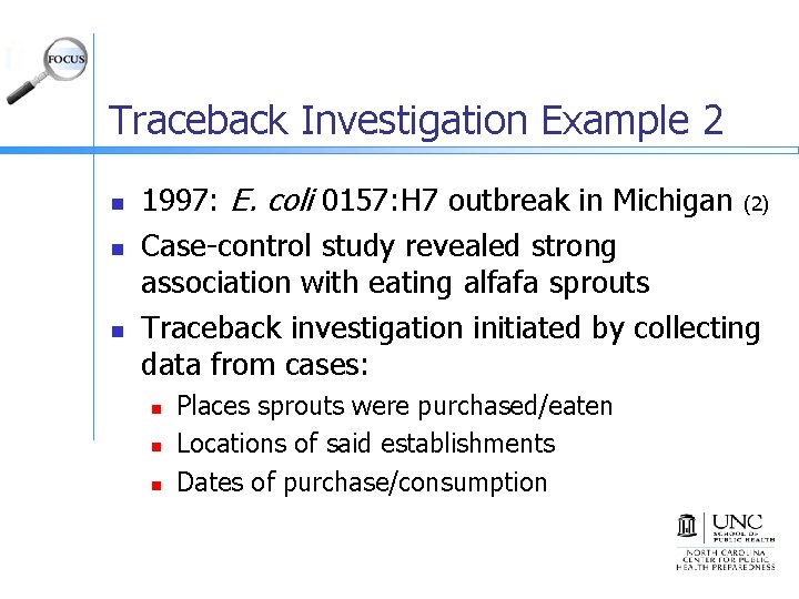 Traceback Investigation Example 2 n n n 1997: E. coli 0157: H 7 outbreak