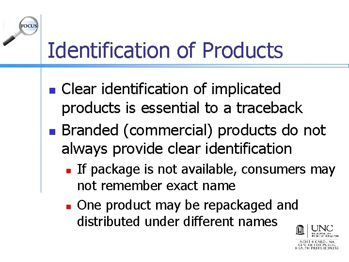 Identification of Products n n Clear identification of implicated products is essential to a