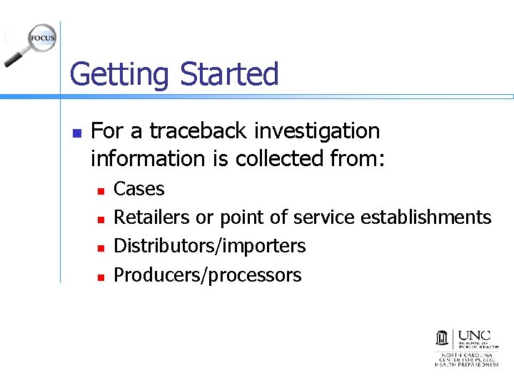 Getting Started n For a traceback investigation information is collected from: n n Cases