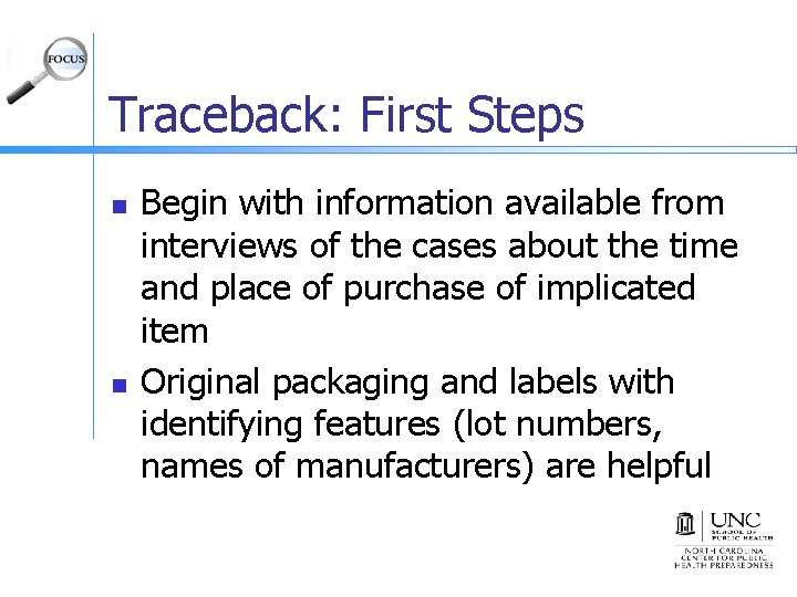 Traceback: First Steps n n Begin with information available from interviews of the cases