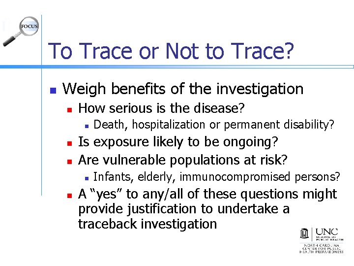 To Trace or Not to Trace? n Weigh benefits of the investigation n How