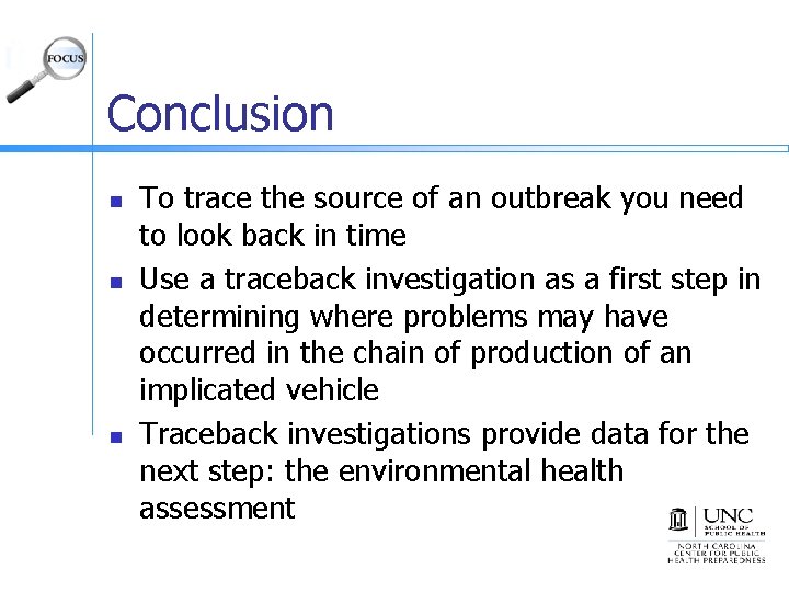 Conclusion n To trace the source of an outbreak you need to look back