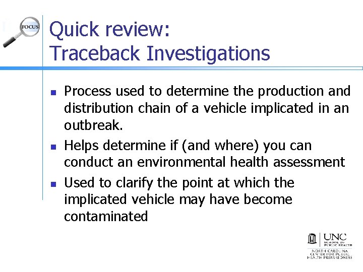 Quick review: Traceback Investigations n n n Process used to determine the production and