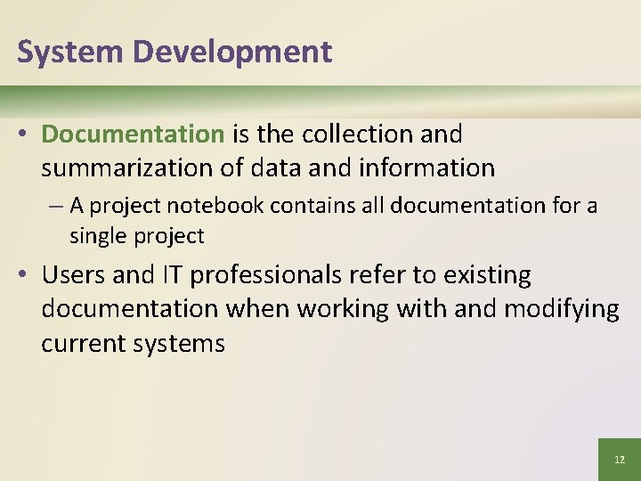 System Development • Documentation is the collection and summarization of data and information –