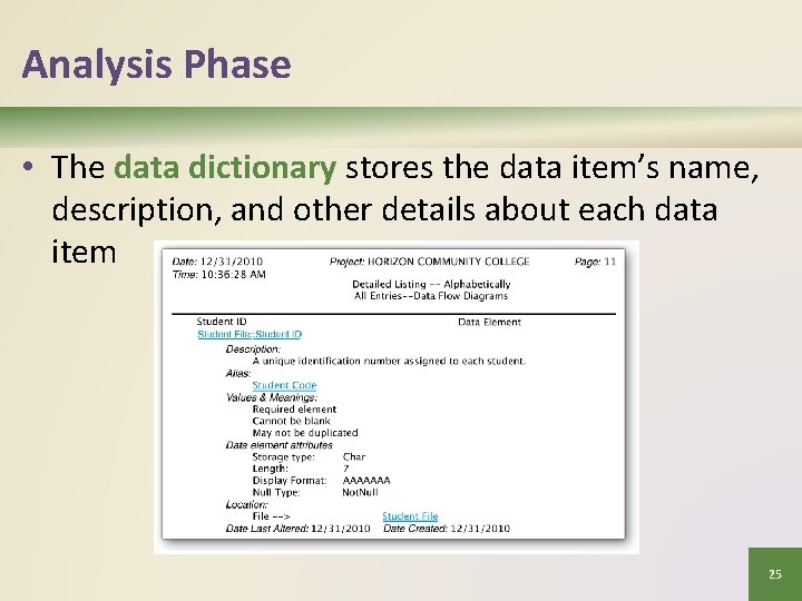 Analysis Phase • The data dictionary stores the data item’s name, description, and other
