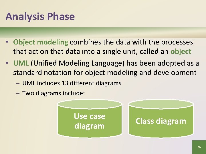 Analysis Phase • Object modeling combines the data with the processes that act on