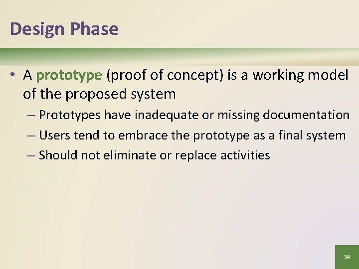 Design Phase • A prototype (proof of concept) is a working model of the