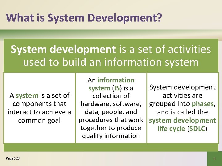 What is System Development? System development is a set of activities used to build